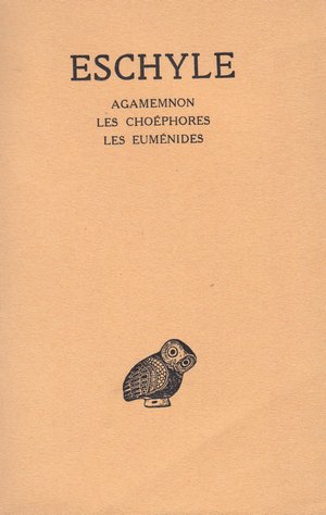 Agamemnon; Les Choéphores; Les Euménides - Tome II -