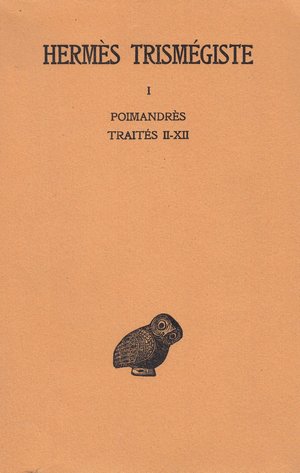 CORPUS HERMETICUM - Poimandrès; Traités II-XII - Tome I - Traités XIII-XVIII; Asclépius - Tome 2