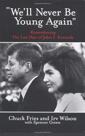 Imagen del vendedor de We'll Never Be Young Again: Remembering the Last Days of John F. Kennedy a la venta por WeBuyBooks