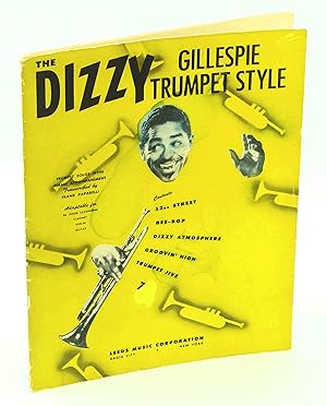 Seller image for The Dizzy Gillespie Trumpet Style - Songbook With Sheet Music For Trumpet Solos and Piano Accompaniment, Adaptable for B Flat Tenor Saxophone, Clarinet, Violin and Guitar for sale by RareNonFiction, IOBA