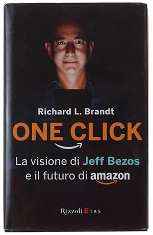 ONE CLICK. La visione di Jeff Bezos e il futuro di Amazon: