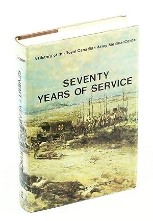 Bild des Verkufers fr Seventy [70] Years of Service - A History of the Royal Canadian Army Medical Corps zum Verkauf von RareNonFiction, IOBA