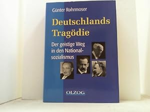 Deutschlands Tragödie. Der geistige Weg in den Nationalsozialismus.