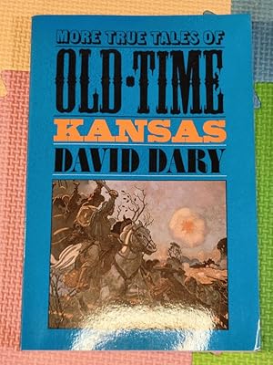 More True Tales of Old-Time Kansas