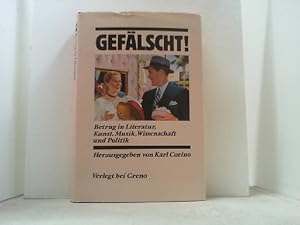 Gefälscht! Betrug in Politik, Literatur, Wissenschaft, Kunst und Musik.