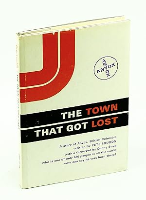 Seller image for The Town That Got Lost - A Story of Anyox, British Columbia for sale by RareNonFiction, IOBA