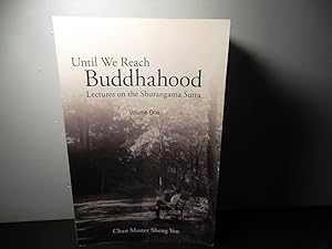 Bild des Verkufers fr Until We Reach Buddhahood; Lectures on the Shurangama Sutra - VOLUME ONE zum Verkauf von Eastburn Books