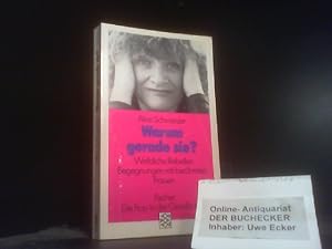 Bild des Verkufers fr Warum gerade sie? : Weibliche Rebellen ; Begegnungen mit berhmten Frauen. Alice Schwarzer / Fischer ; 10838 : Die Frau in der Gesellschaft zum Verkauf von Der Buchecker