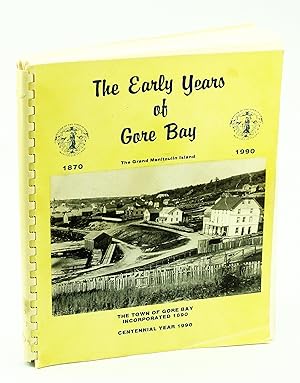 Bild des Verkufers fr The Early Years of Gore Bay [Manitoulin Island, Ontario Local History] zum Verkauf von RareNonFiction, IOBA