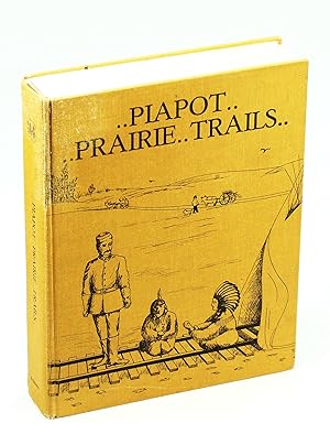 Piapot Prairie Trails: History of Piapot, Saskatchewan and District
