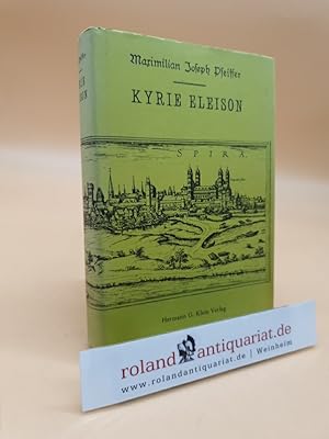 Bild des Verkufers fr Kyrie eleison : e. Roman von Juden u. von Christen aus d. alten Speyer von Maximilian Joseph Pfeiffer. [16 ausgew. Zeichn. von Friedrich Josse] zum Verkauf von Roland Antiquariat UG haftungsbeschrnkt