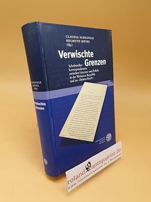 Verwischte Grenzen ; Schriftstellerkorrespondenzen zwischen Literatur und Politik in der Weimarer...