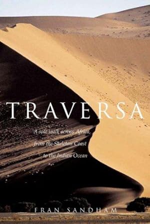 Bild des Verkufers fr Traversa: A Solo Walk Across Africa, from the Skeleton Coast to the Indian Ocean zum Verkauf von WeBuyBooks