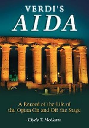 Image du vendeur pour Verdi's Aida : A Record of the Life of the Opera On and Off the Stage mis en vente par AHA-BUCH GmbH
