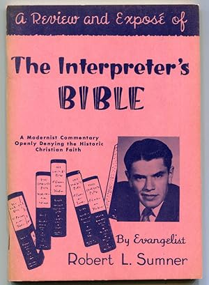 A Review and Expose of The Interpreter's Bible: A Modernist Commentary Openly Denying the Histori...