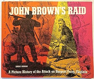 John Brown's Raid: A Picture History of the Attack on Harpers Ferry, Virginia
