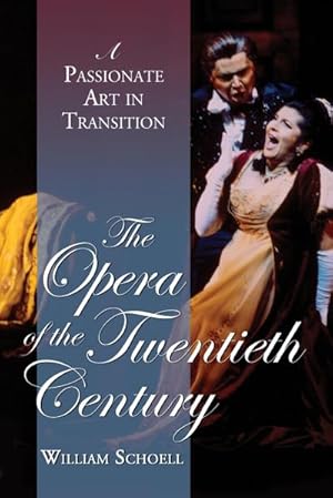 Seller image for The Opera of the Twentieth Century : A Passionate Art in Transition for sale by AHA-BUCH GmbH