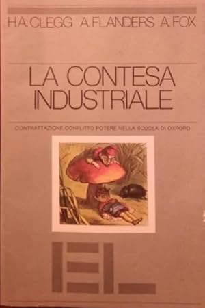 Immagine del venditore per La contesa industriale. Contrattazione, conflitto, potere nella scuola di Oxford. venduto da FIRENZELIBRI SRL