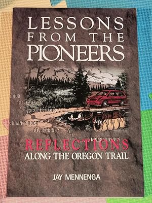 Lessons From the Pioneers : Reflections Along the Oregon Trail