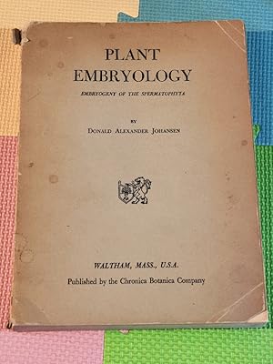 Plant Embryology: Embryogeny of the Spermatophyta by Johansen, Donald Alexander