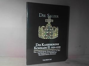 Die Kaiserkrone Konrads II. (1024 - 1039). Eine archäologische Untersuchung zu Alter und Herkunft...