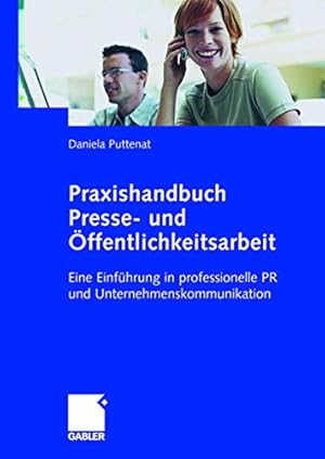 Imagen del vendedor de Praxishandbuch Presse- und ffentlichkeitsarbeit: Eine Einfhrung in professionelle PR und Unternehmenskommunikation (German Edition) a la venta por Gabis Bcherlager