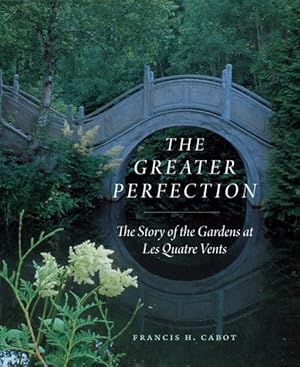 Seller image for Greater Perfection : The Story of the Gardens at Les Quatre Vents for sale by GreatBookPricesUK