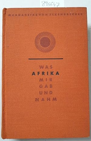 Image du vendeur pour Was Afrika mir gab und nahm : Erlebnisse einer deutschen Frau in Sdwestafrika 1902-1936 : mis en vente par Versand-Antiquariat Konrad von Agris e.K.