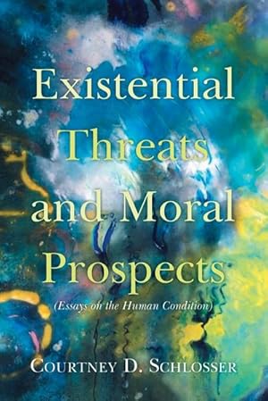 Bild des Verkufers fr Existential Threats and Moral Prospects : (Essays on the Human Condition) zum Verkauf von AHA-BUCH GmbH