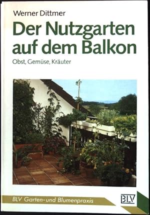 Seller image for Der Nutzgarten auf dem Balkon : Obst, Gemse, Kruter. BLV Taschenbuch Nr. 348; for sale by books4less (Versandantiquariat Petra Gros GmbH & Co. KG)