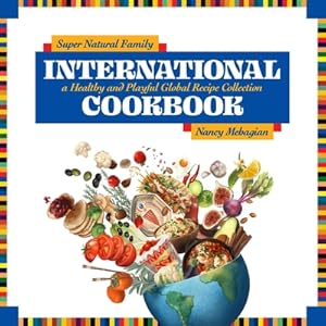 Imagen del vendedor de Super Natural Family International Cookbook: A Healthy and Playful Global Recipe Collection (Hardback or Cased Book) a la venta por BargainBookStores