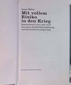 Bild des Verkufers fr Mit vollem Risiko in den Krieg : Deutschland 1914 und 1918 zwischen Selbstberschtzung und Realittsverweigerung. NZZ Libro zum Verkauf von books4less (Versandantiquariat Petra Gros GmbH & Co. KG)