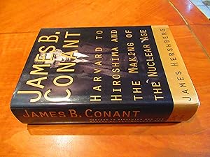 Bild des Verkufers fr James B. Conant: From Harvard to Hiroshima and the Making of the Nuclear Age zum Verkauf von Arroyo Seco Books, Pasadena, Member IOBA