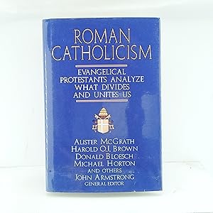 Image du vendeur pour Roman Catholicism: Evangelical Protestants Analyze What Divides and Unites Us mis en vente par Cat On The Shelf