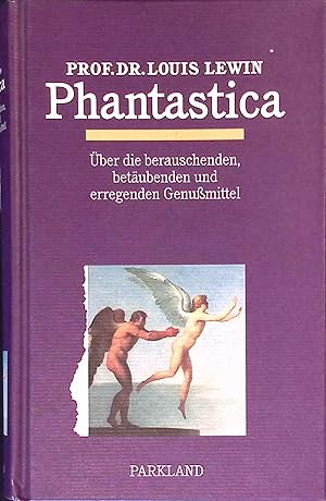 Seller image for Phantastica : ber die berauschenden, betubenden und erregenden Genussmittel. for sale by books4less (Versandantiquariat Petra Gros GmbH & Co. KG)