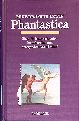 Bild des Verkufers fr Phantastica : ber die berauschenden, betubenden und erregenden Genussmittel. zum Verkauf von books4less (Versandantiquariat Petra Gros GmbH & Co. KG)