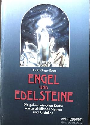 Engel und Edelsteine : die geheimnisvollen Kräfte von geschliffenen Steinen und Kristallen.