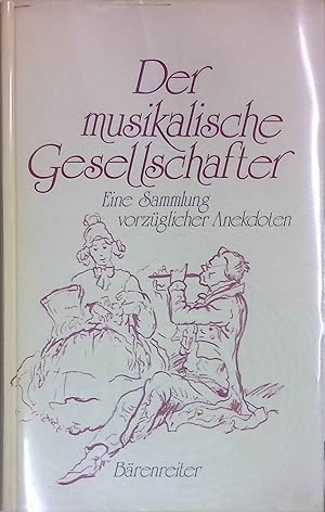 Bild des Verkufers fr Der musikalische Gesellschafter : eine Sammlung vorzglicher Anekdoten, Miszellen und lustiger Geschichtchen ber die berhmtesten Tonknstler alter und neuerer Zeit oder ber Musik im Allgemeinen. zum Verkauf von books4less (Versandantiquariat Petra Gros GmbH & Co. KG)