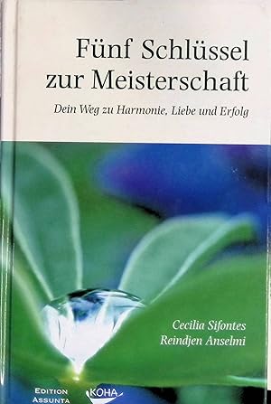 Image du vendeur pour Fnf Schlssel zur Meisterschaft : dein Weg zu Harmonie, Liebe und Erfolg. Edition Assunta mis en vente par books4less (Versandantiquariat Petra Gros GmbH & Co. KG)