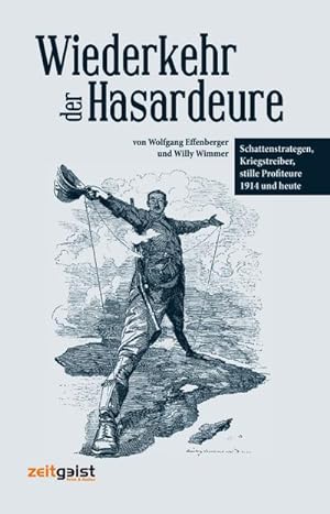 Seller image for Wiederkehr der Hasardeure : Schattenstrategen, Kriegstreiber, stille Profiteure 1914/2014 for sale by AHA-BUCH GmbH