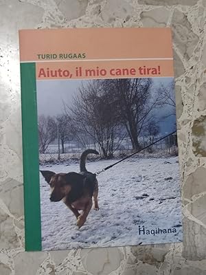 Bild des Verkufers fr Aiuto, il mio cane tira! zum Verkauf von librisaggi