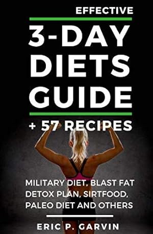 Imagen del vendedor de Effective 3-Day Diets Guide + 57 Recipes: Military Diet, Blast Fat Detox Plan, Sirtfood, Super food Liver Detox, Paleo diet and others a la venta por WeBuyBooks 2