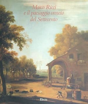 Imagen del vendedor de Marco Ricci e il paesaggio veneto del Settecento a la venta por Miliardi di Parole