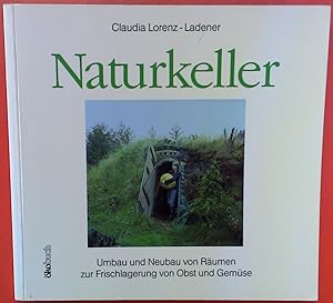 Imagen del vendedor de Naturkeller - Umbau und Neubau von Rumen zur Frischlagerung von Obst und Gemse (1. Auflage) a la venta por biblion2