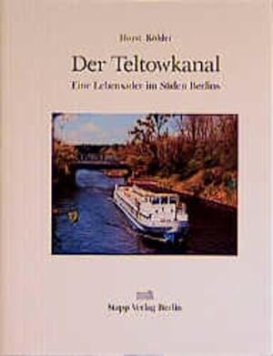 Bild des Verkufers fr Der Teltowkanal : eine Lebensader im Sden Berlins. Horst Khler zum Verkauf von Bcher bei den 7 Bergen