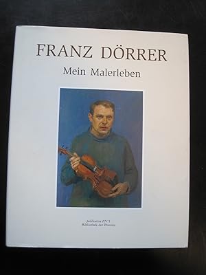 Franz Dörrer. Mein Malerleben.