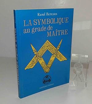 La Symbolique au grade de Maître. Éditions EDIMAF. Paris. 1985.