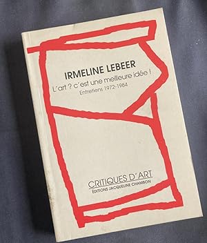Imagen del vendedor de L'art? c'est une meilleure idee!: Entretiens (1972-1984) (Critiques d'art) (French Edition) a la venta por Antiquariaat Digitalis