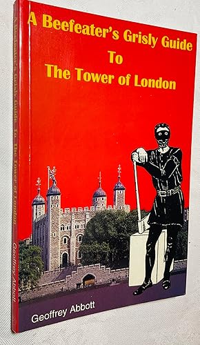 Seller image for A Beefeater's Grisly Guide to the Tower of London for sale by Hadwebutknown