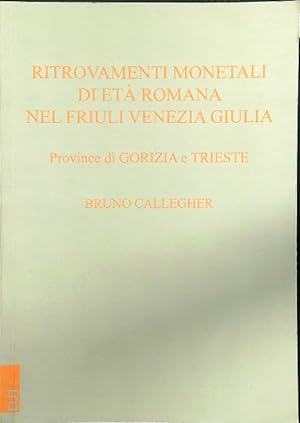 Bild des Verkufers fr Ritrovamenti monetali di eta' romana nel Friuli Venezia Giulia. Province di Gorizia e Trieste zum Verkauf von Librodifaccia